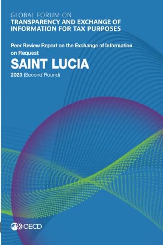 Global Forum on Transparency and Exchange of Information for Tax Purposes: Saint Lucia 2023 (Second Round): Peer Review Report on the Exchange of Information on Request