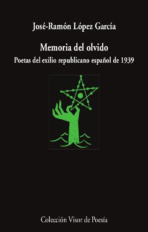 Memoria del olvido : poetas del exilio republicano español de 1939