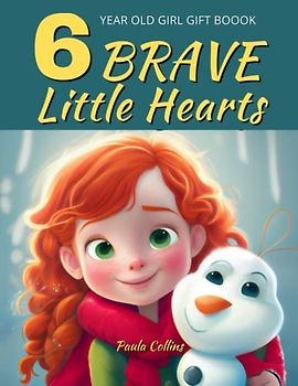 6 Year Old Girl Gift book ! Brave little Hearts: Inspiring True Stories of Courage, Self-Love and Self-Confidence. [Birthday-Christmas Gift idea for 6 year old Girls, Book For girls Age 6-10]
