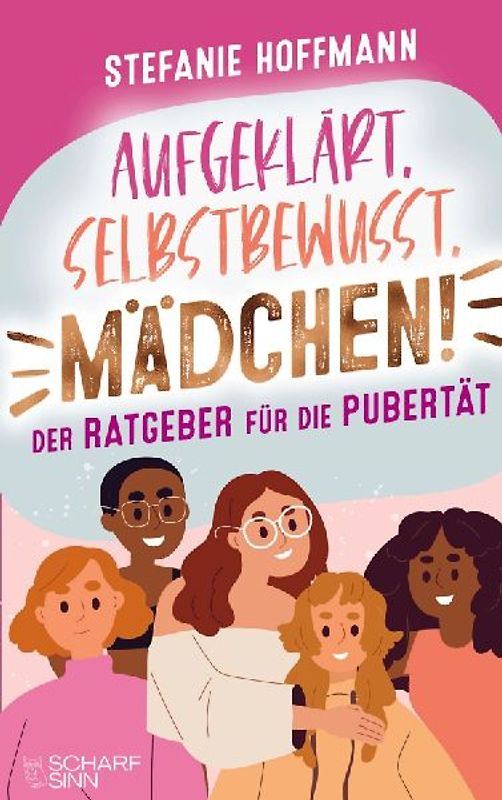 Aufgeklärt, selbstbewusst, Mädchen! - Der Ratgeber für die Pubertät
