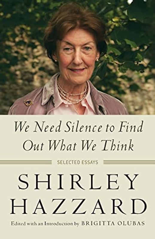We Need Silence to Find Out What We Think: Selected Essays
