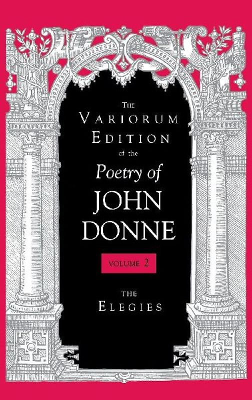 The Variorum Edition of the Poetry of John Donne