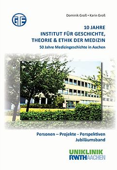 10 Jahre Institut für Geschichte, Theorie & Ethik der Medizin