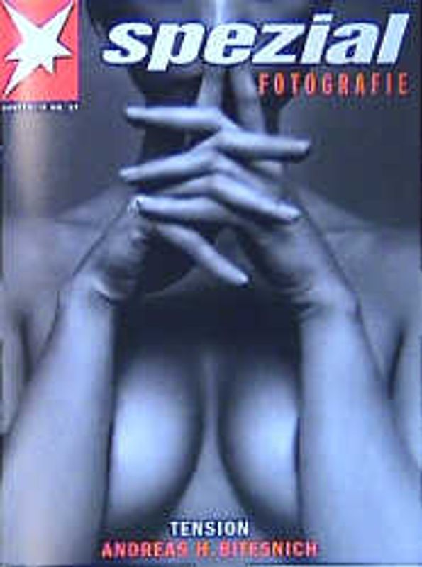 "Stern Spezial Fotografie. Ehemals: ""Portfolio""" / Andreas H. Bitesnich. Tension