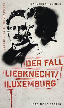 Geschichte im Brennpunkt - Der Fall Liebknecht/Luxemburg