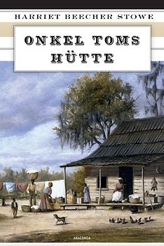 Onkel Toms Hütte (Vollständige Ausgabe)