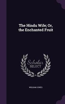 The Hindu Wife; Or, the Enchanted Fruit