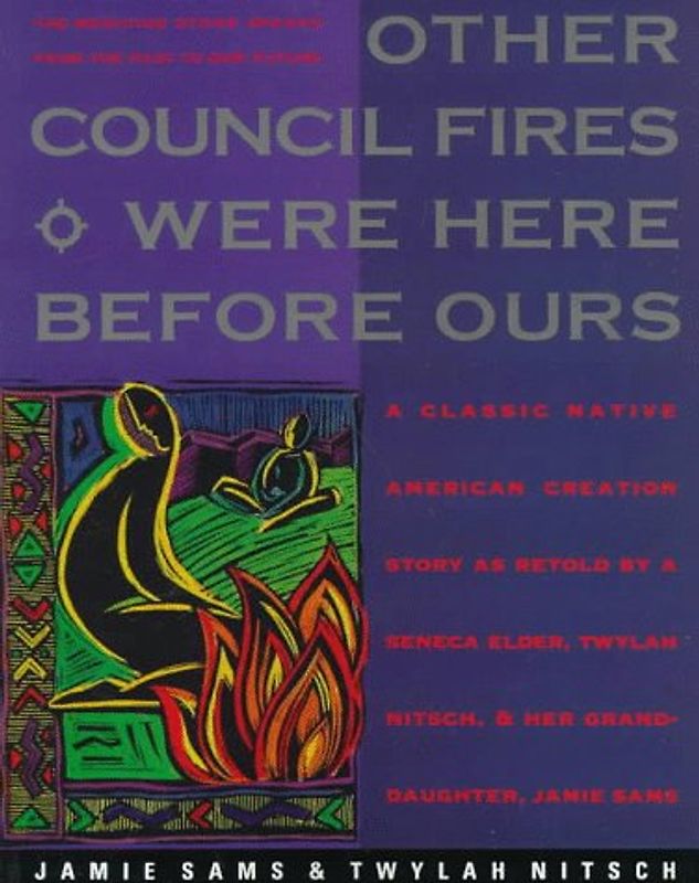 Other Council Fires Were Here Before Ours: A Classic Native American Creation Story as Retold by a Seneca Elder and Her Gra: The Medicine Stone Speaks from the Past to Our Future - Jamie Sams