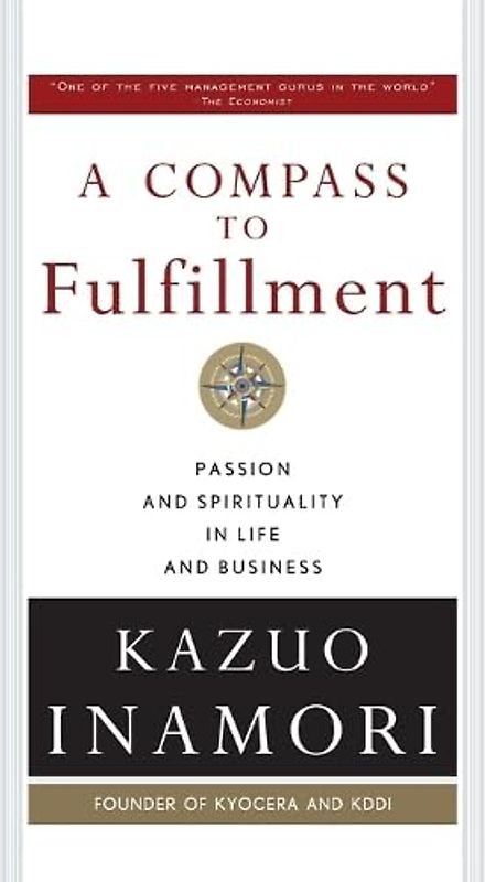 A Compass to Fulfillment: Passion and Spirituality in Life and Business