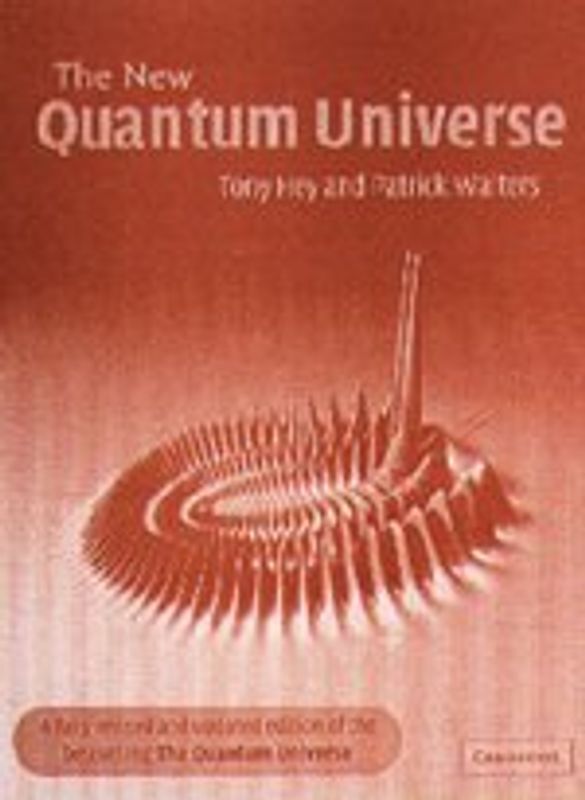 The New Quantum Universe - Tony Hey
