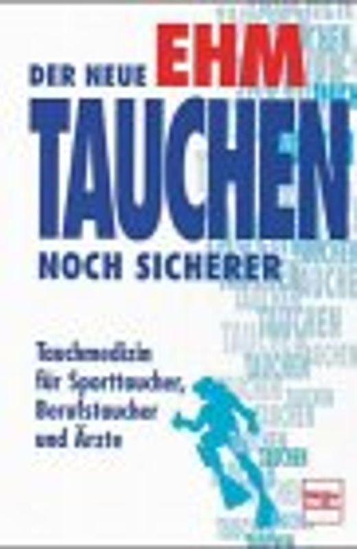 Tauchen - noch sicherer!. Leitfaden der Tauchmedizin für Sporttaucher, Berufstaucher und Ärzte