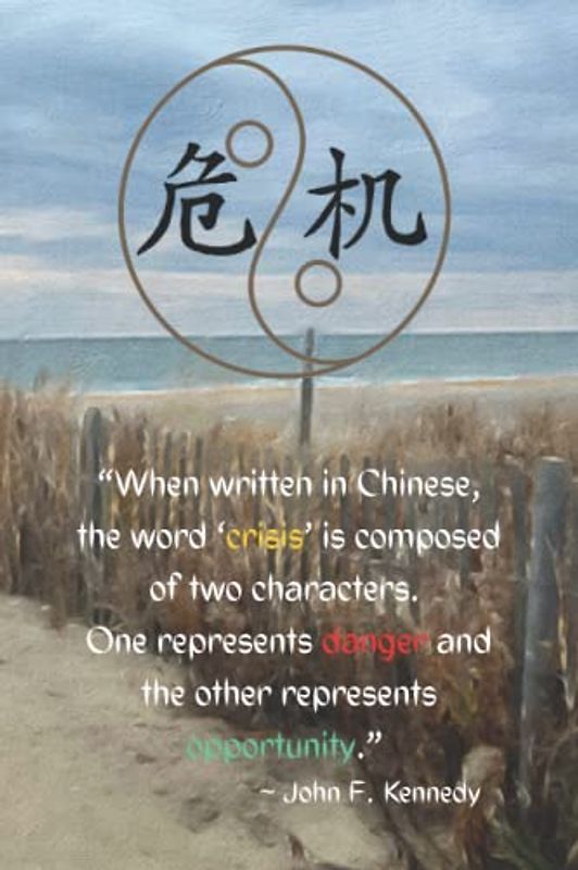 Crisis = Danger + Opportunity Journal