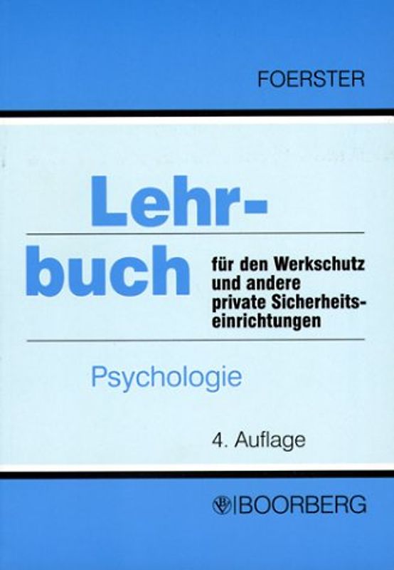 Lehrbuch für den Werkschutz und andere private Sicherheitseinrichtungen. Angewandte Psychologie. Grundsätze über den Umgang mit Menschen