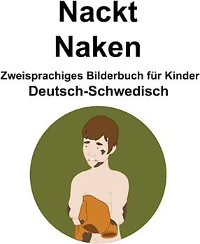 Deutsch-Schwedisch Nackt / Naken Zweisprachiges Bilderbuch für Kinder