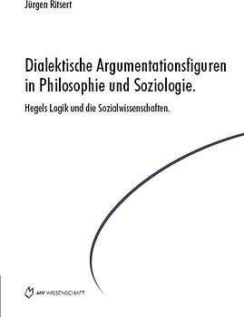 Dialektische Argumentationsfiguren in Philosophie und Soziologie