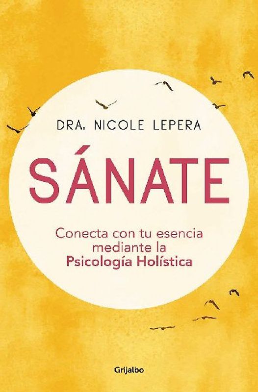 Sánate: Conecta con tu esencia mediante la Psicología Holística (Divulgación)