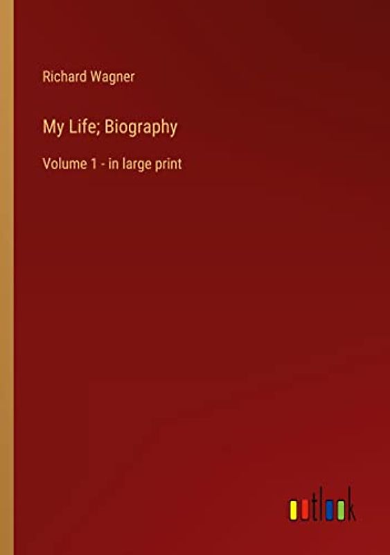 My Life; Biography: Volume 1 - in large print