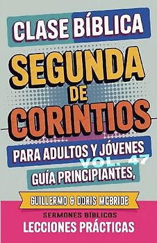 Clase Bíblica para Adultos y Jóvenes Guía Principiantes - Segunda de Corintios