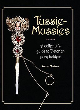 Tussie-Mussies: A Collector's Guide to Victorian Posy Holders (Fallen Star, Band 3)