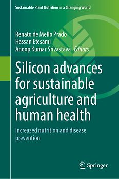 Silicon Advances for Sustainable Agriculture and Human Health