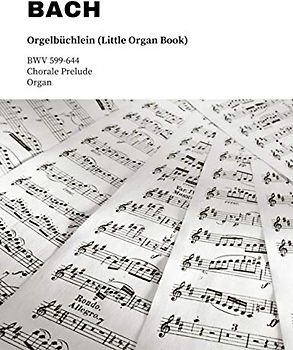 BACH: Orgelbüchlein (Little Organ Book): BWV 599-644