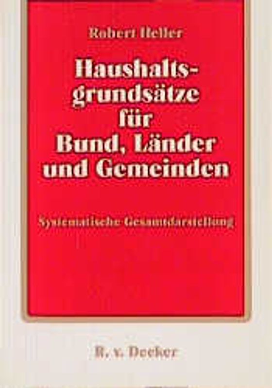 Haushaltsgrundsätze für Bund, Länder und Gemeinden. Systematische Gesamtdarstellung