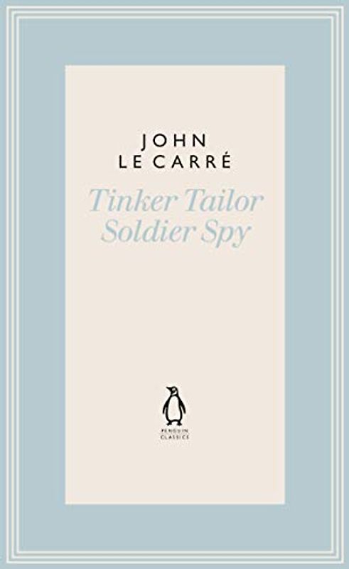 Tinker Tailor Soldier Spy (The Penguin John le Carré Hardback Collection)