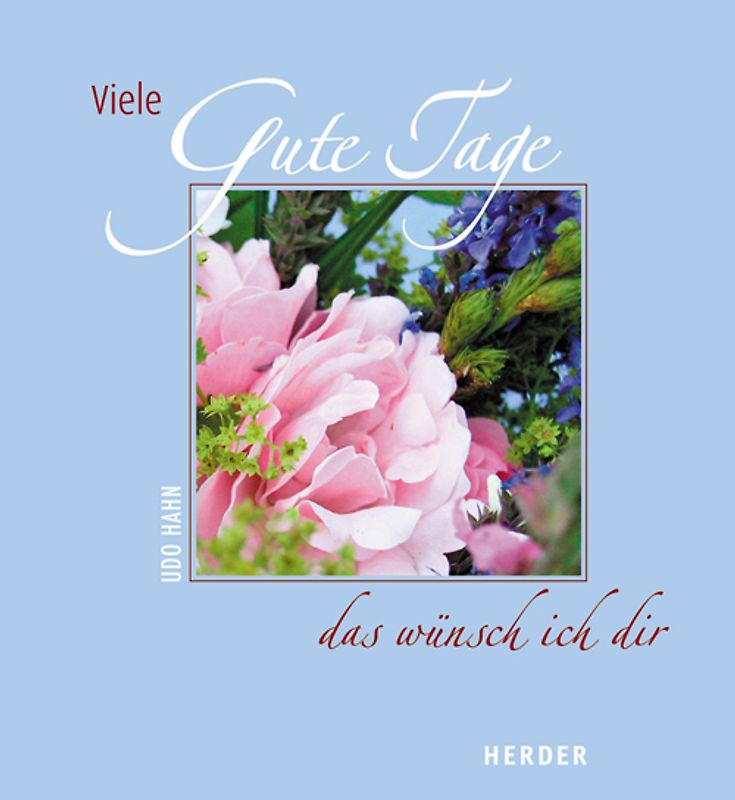 Viele gute Tage - das wünsch ich dir