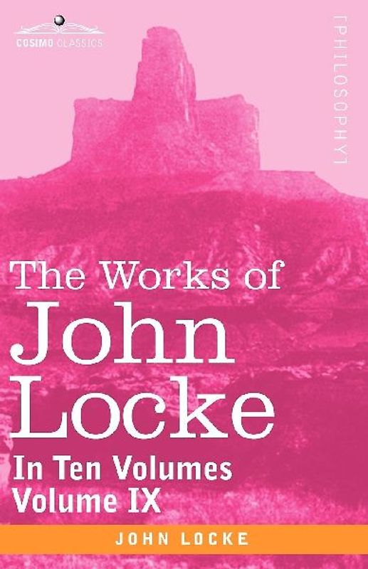 The Works of John Locke, in Ten Volumes - Vol. IX
