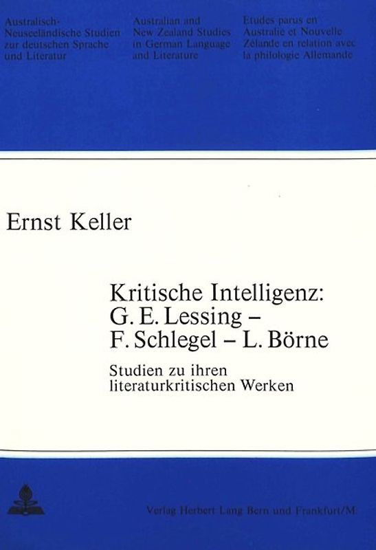 Kritische Intelligenz: G.E. Lessing - F. Schlegel - L. Börne