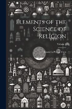 Elements of the Science of Religion; Volume 1