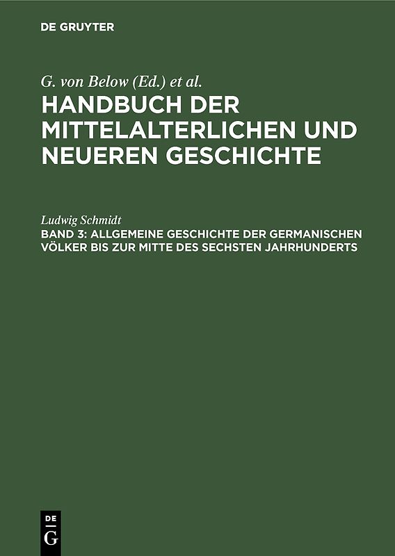 Handbuch der mittelalterlichen und neueren Geschichte. Politische Geschichte / Allgemeine Geschichte der germanischen Völker bis zur Mitte des sechsten Jahrhunderts