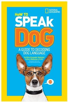 How to Speak Dog: A Guide to Decoding Dog Language - Newman, Aline Alexander
