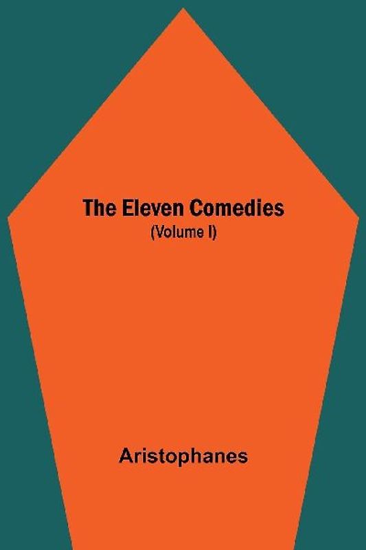 The Eleven Comedies (Volume I)
