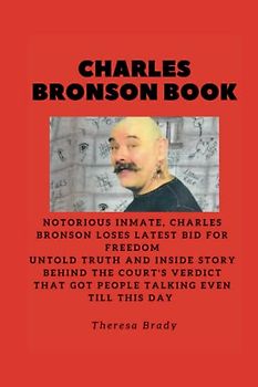 CHARLES BRONSON BOOK: Notorious inmate, Charles Bronson loses latest bid for freedom Untold Truth And Inside Story Behind The Court's Verdict that got people talking even till this day