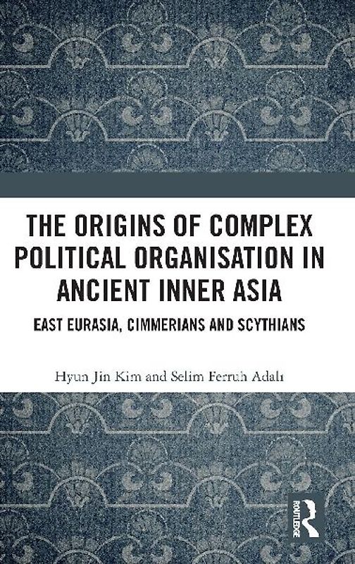 The Origins of Complex Political Organisation in Ancient Inner Asia