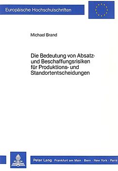 Die Bedeutung von Absatz- und Beschaffungsrisiken für Produktions- und Standortentscheidungen