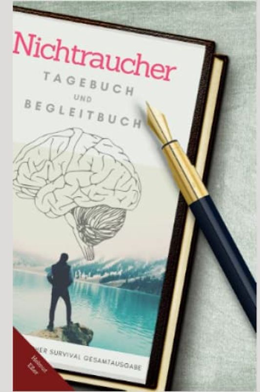 Dein Nichtraucher Tagebuch: und Begleitbuch zur Nichtraucher Survival Strategie Gesamtauflage