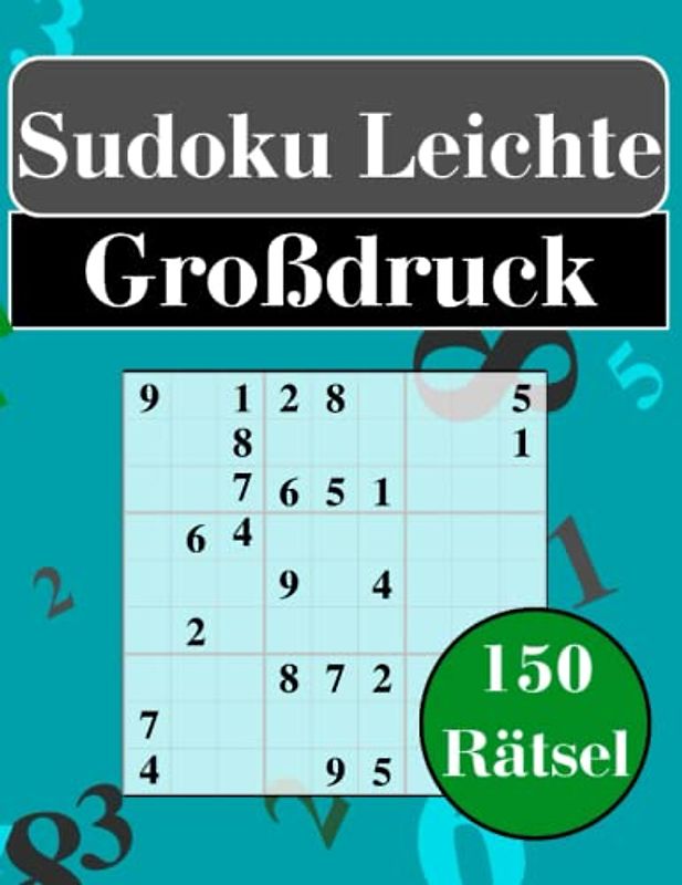 Sudoku Großdruck Leichte für Erwachsene und Senioren: 150 Sudoku Rätsel mit Lösungen