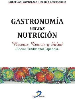 Gastronomía versus nutrición: recetas, ciencia y salud