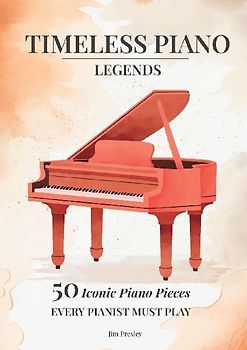 2025 Timeless Piano Legends 26 Pieces Every Pianist Must Play