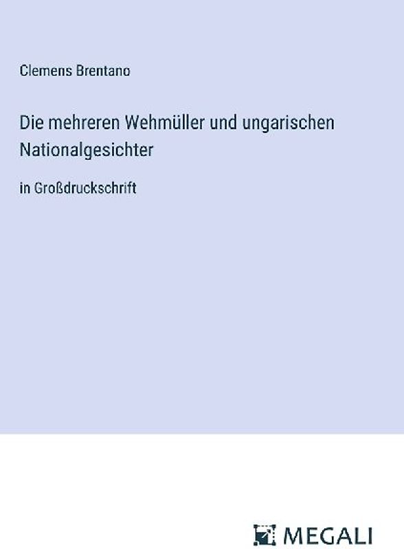 Die mehreren Wehmüller und ungarischen Nationalgesichter