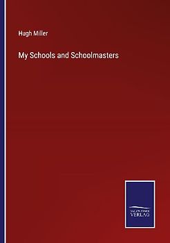 My Schools and Schoolmasters