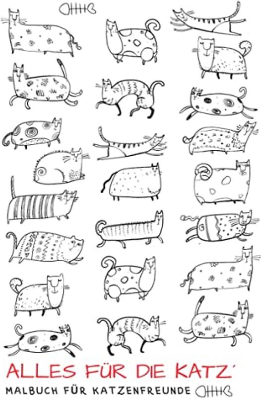 Alles für die Katz´ Malbuch für Katzenfreunde: Humorvolle Katzenillustrationen zum Ausmalen Geschenkbuch für Katzenliebhaber Katzenbesitzer