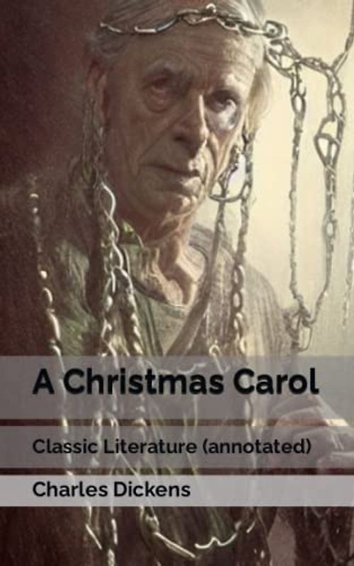 A Christmas Carol: Classic Literature (annotated)