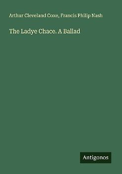 The Ladye Chace. A Ballad