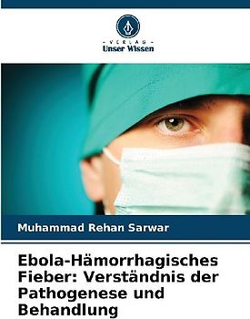 Ebola-Hämorrhagisches Fieber: Verständnis der Pathogenese und Behandlung