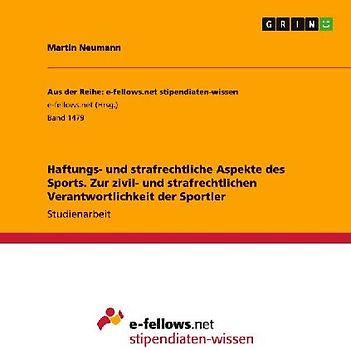 Haftungs- und strafrechtliche Aspekte des Sports. Zur zivil- und strafrechtlichen Verantwortlichkeit der Sportler