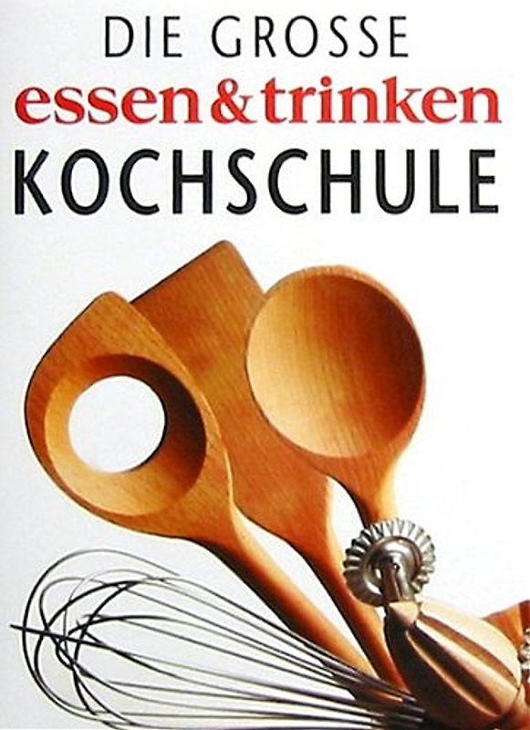 Die grosse essen & trinken Kochschule