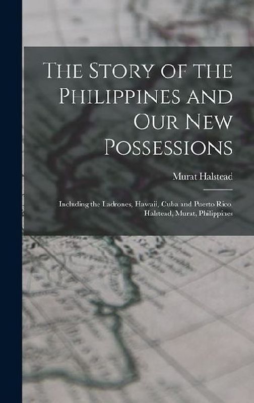 The Story of the Philippines and Our New Possessions